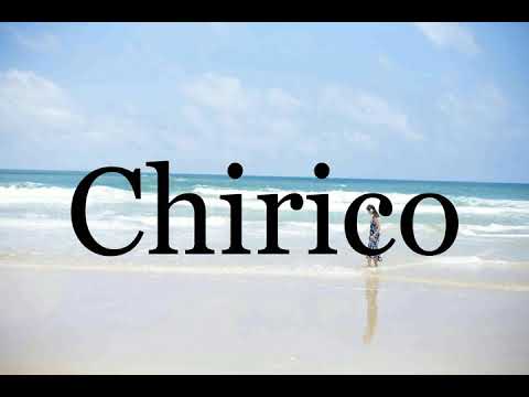 How To Pronounce Chirico🌈🌈🌈🌈🌈🌈Pronunciation Of Chirico