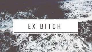 EX BITCH HATE ME  AESTHETIC VIBE