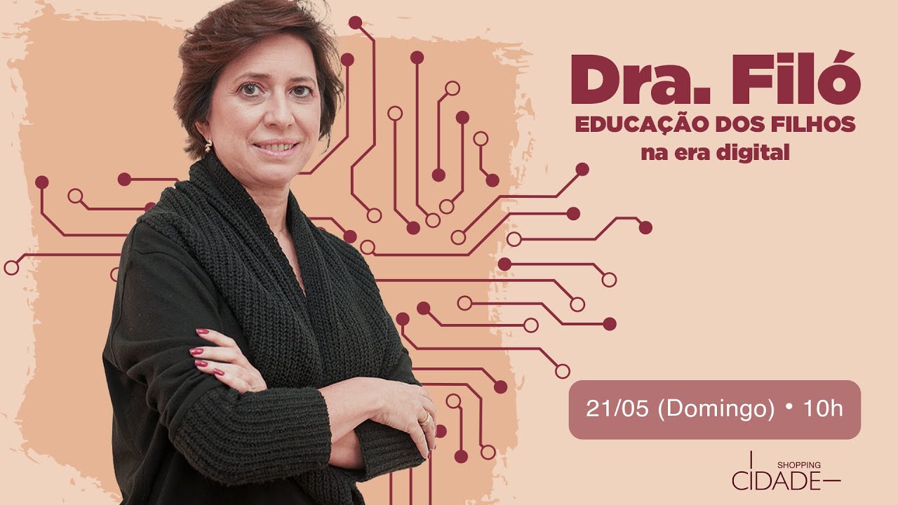 ESPECIAL MÊS DAS MÃES | Dra. Filó - Educação dos filhos na Era Digital