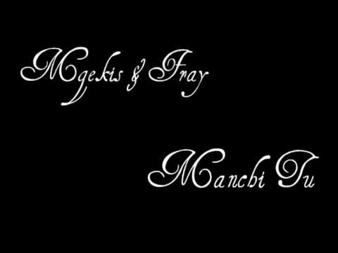 Mgekis & Fray - Manchi Tu (Mix.Dave)
