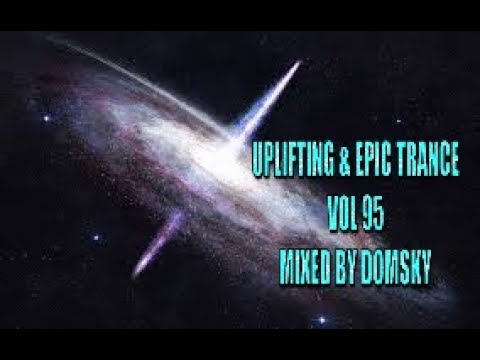 UPLIFTING TRANCE...UPLIFTING & EPIC TRANCE VOL 95   MIXED BY DOMSKY