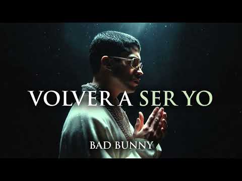 BAD BUNNY - VOLVER A SER YO  (Cancion Official)