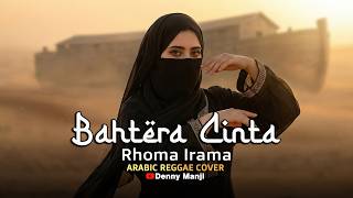 Download lagu Bahtera Cinta - Rhoma Irama (Arabic Reggae Cover) | Dangdut Legend Rasa Padang Pasir! 🐪🌴 mp3