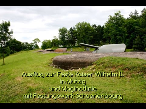 Feste Kaiser Wilhelm II. in Mutzig und Maginotlinie mit dem Festungswerk Schoenenbourg