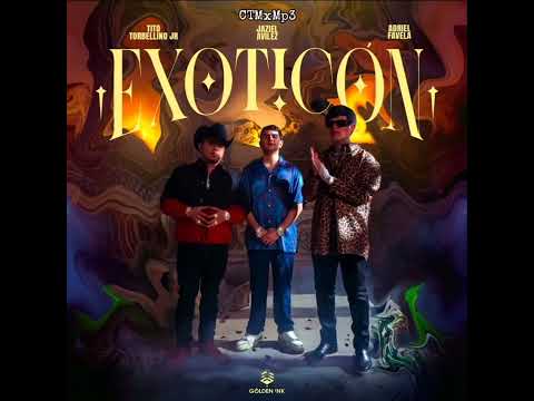 Exoticón  - Tito Torbellino Jr, Jaziel Avilez, Adriel Favela
