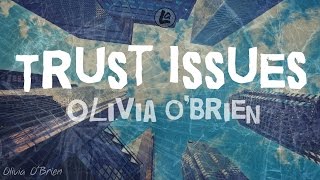 Trust Issues - Olivia O'Brien (LYRICS)
