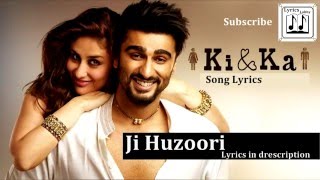 Ji Huzoori Lyrics(ki &amp; ka)