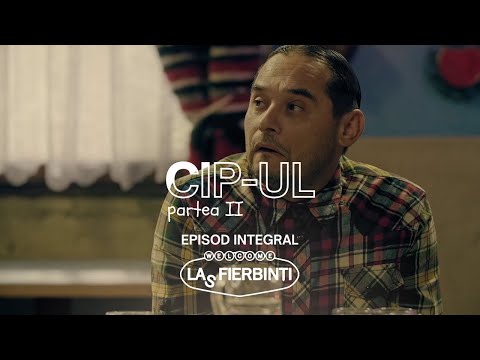 CIP-UL (Partea II) | Las Fierbinți | EPISOD INTEGRAL