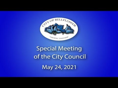 Bellflower Special City Council Meeting May 24, 2021