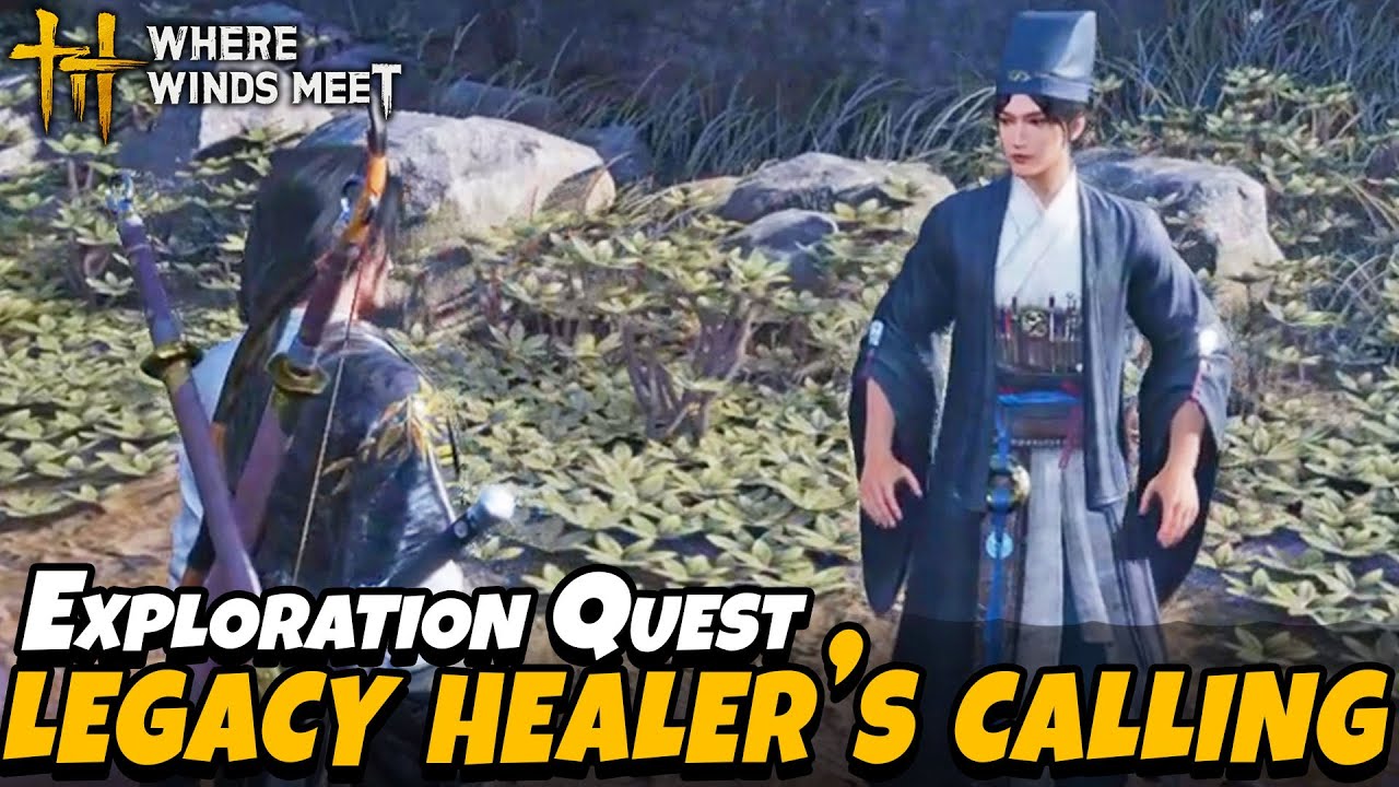 Legacy  Healer’s Calling (Exploration Quest)  | Where Winds Meet