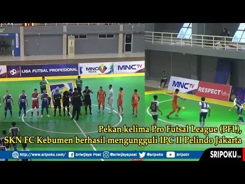 Pekan kelima Pro Futsal League PFL, SKN FC Kebumen berhasil mengungguli IPC II Pelindo Jakarta