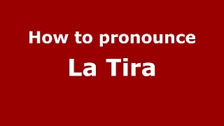 How to pronounce La Tira