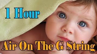 ❤♫☆1 Hour Air On The G String Lullabies to Put a Baby to Sleep -  Baby Songs ❤ Baby Sleep Music❤♫☆