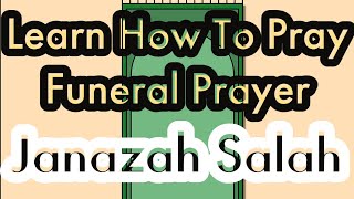 Learn  How to Pray Funeral Prayer - Janazah Salah|| Step By Step||