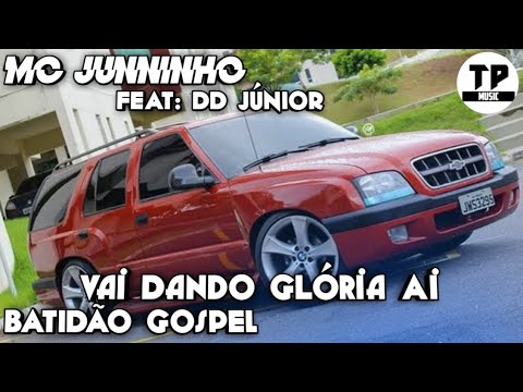 MC Junninho Feat: DD Júnior- Vai dando Glória aí (Batidão Gospel)
