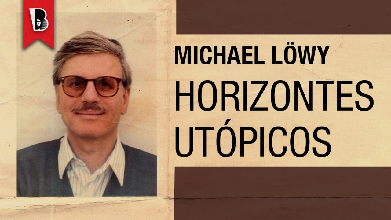 Michael Löwy: movimentos sociais e utopias religiosas