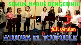 Download lagu ATOUNA EL TOUFOULE (lirik dan arti - 3 bahasa) lengkap. wajib nonton! mp3