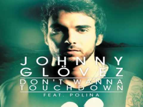 [ DOWNLOAD MP3 ] Johnny Glövez - Don't Wanna Touchdown (feat. Polina) [ iTunesRip ]