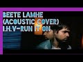Beete Lamhe Acoustic Cover The Train