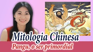 Pangu, o ser primordial | Mitologia Chinesa