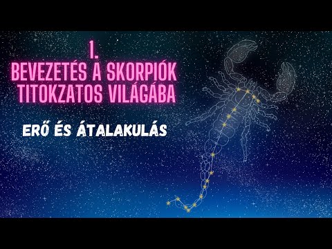 A Skorpió Csillagjegy Mélyebb Megértése 1. rész