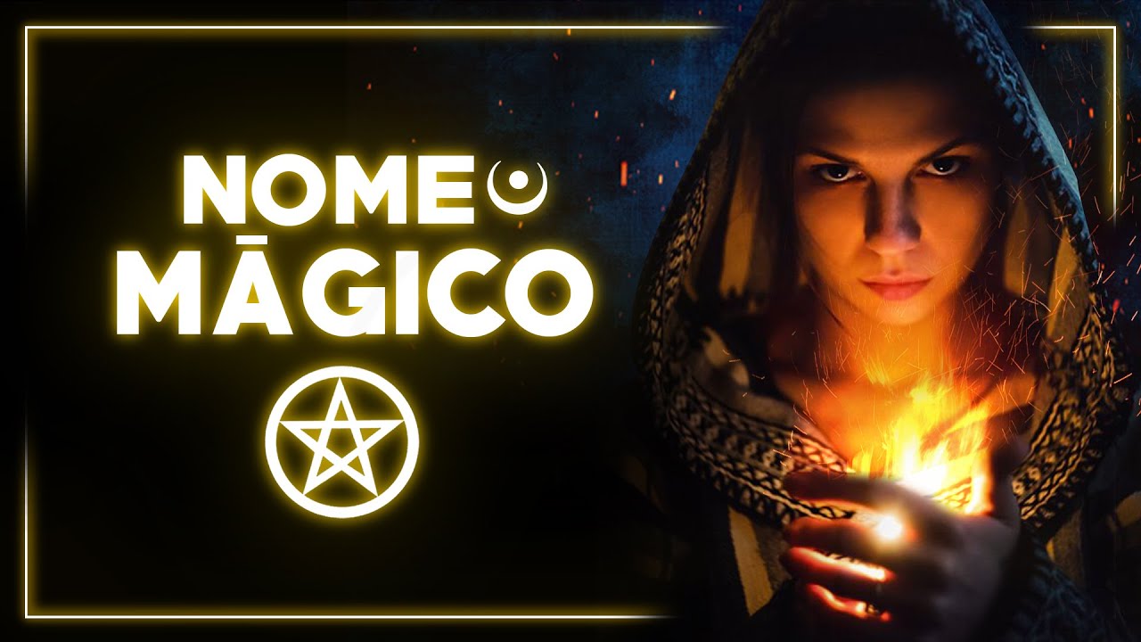 NOMES MÁGICOS - E o poder de tornar as coisas realidade!