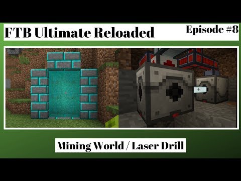 FTB Ultimate Reloaded Episode 8 - Mining World/Laser Drill