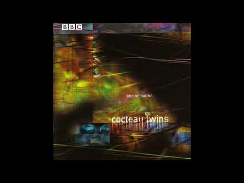 Cocteau Twins - BBC Sessions (Full Compilation Album)