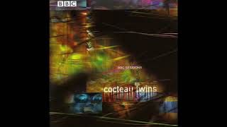 Cocteau Twins - BBC Sessions (Full Compilation Album)