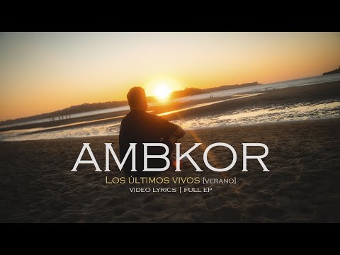 AMBKOR | "LOS ÚLTIMOS VIVOS - VERANO" [VIDEO LYRICS - FULL EP]