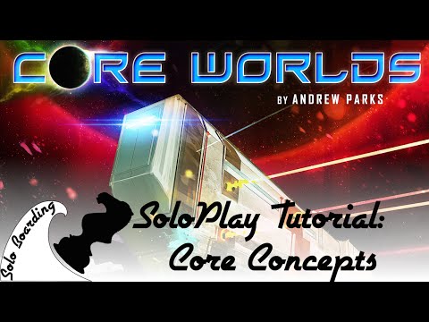 Solo Boarding: SoloPlay Tutorials: Core Worlds - Basic (Core) Concepts