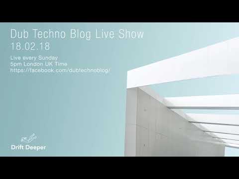 Dub Techno Blog Live Show 121 - 18.02.18 // DUB TECHNO, DEEP TECH, AMBIENT MIX