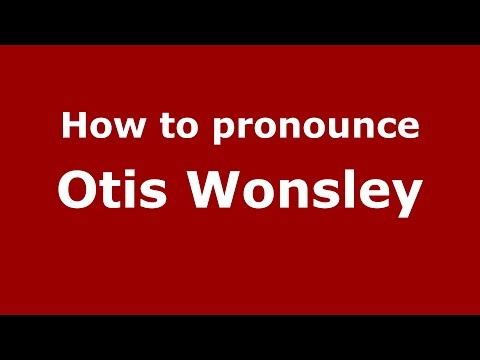 How to pronounce Otis Wonsley (American English/US)  - PronounceNames.com