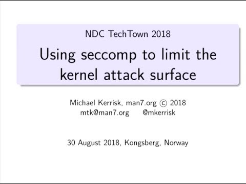 Using Seccomp to Limit the Kernel Attack Surface - Michael Kerrisk