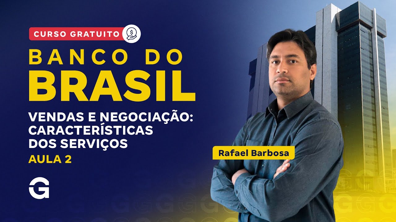 Concurso Banco do Brasil | Curso Gratuito | Vendas e Negociação: Características dos Serviços