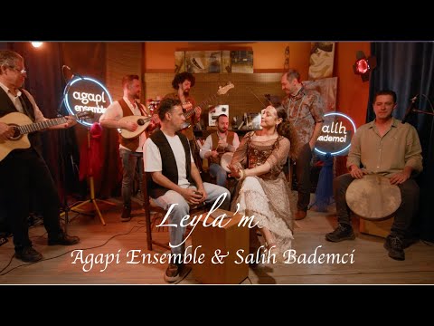 Agapi Ensemble & Salih Bademci - Leylam