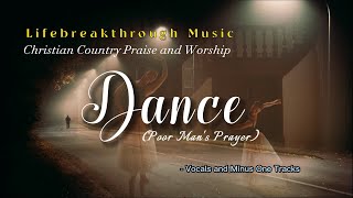 DANCE (Poor Man's Prayer) with Minus One Track/Lifebreakthrough Country Gospel Music