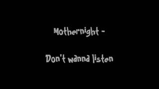 Mothernight - Don't Wanna Listen