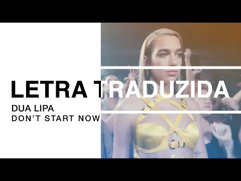Dua Lipa - Don't Start Now (Letra Traduzida)