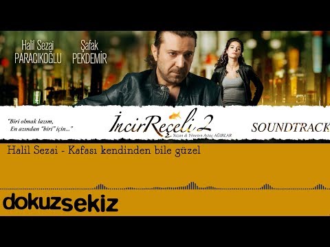Halil Sezai - Kafası Kendinden Bile Güzel (İncir Reçeli 2 / Soundtrack)