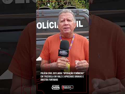 POLÍCIA CIVIL DEFLAGRA “OPERAÇÃO FENÔMENO” EM TRIZIDELA DO VALE E APREENDE DROGAS E OBJETOS FURTADOS