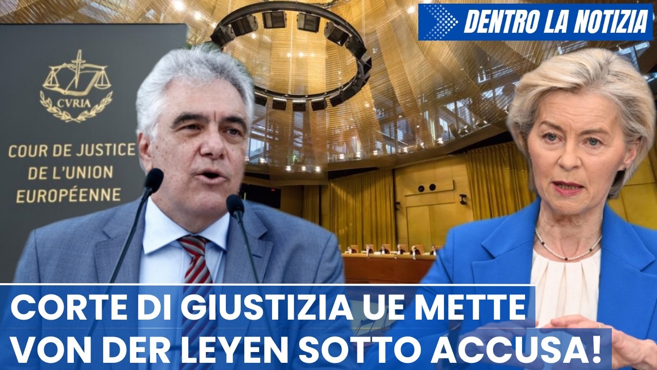 Corte giustizia UE accusa von der Leyen: renda pubblici contratti Covid! A breve sentenza definitiva