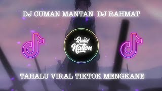Download lagu DJ CUMAN MANTAN  DJ RAHMAT TAHALU  VIRAL TIKTOK MENGKANE mp3