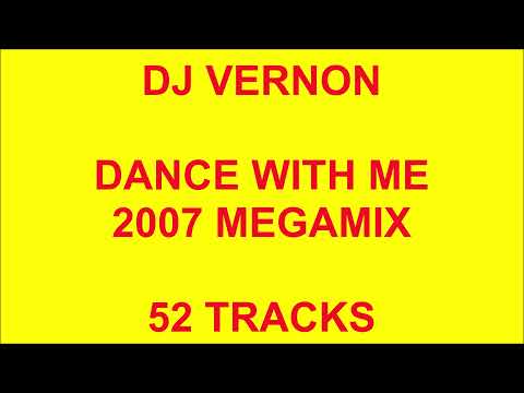 DJ Vernon - Dance With Me 2007 Megamix