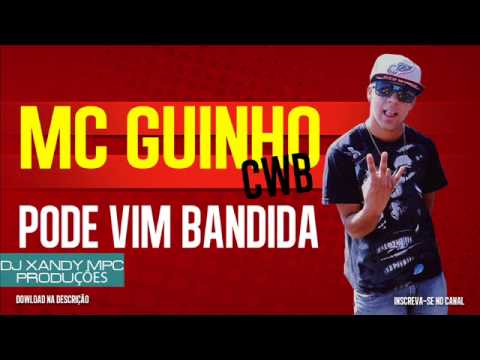 MC GUINHO CWB - PODE VIM BANDIDA (DJ XANDY MPC)