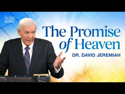 The Promise of Heaven | Dr. David Jeremiah | John 14:1-6