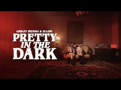 Ashley Sienna & Ellise - Pretty In The Dark (Official Video)