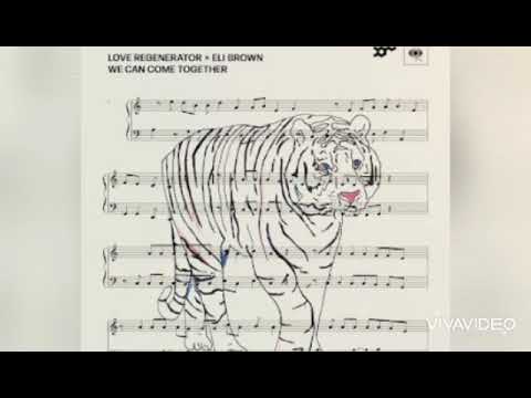Love Regenerator & Eli Brown - We Can Come Together