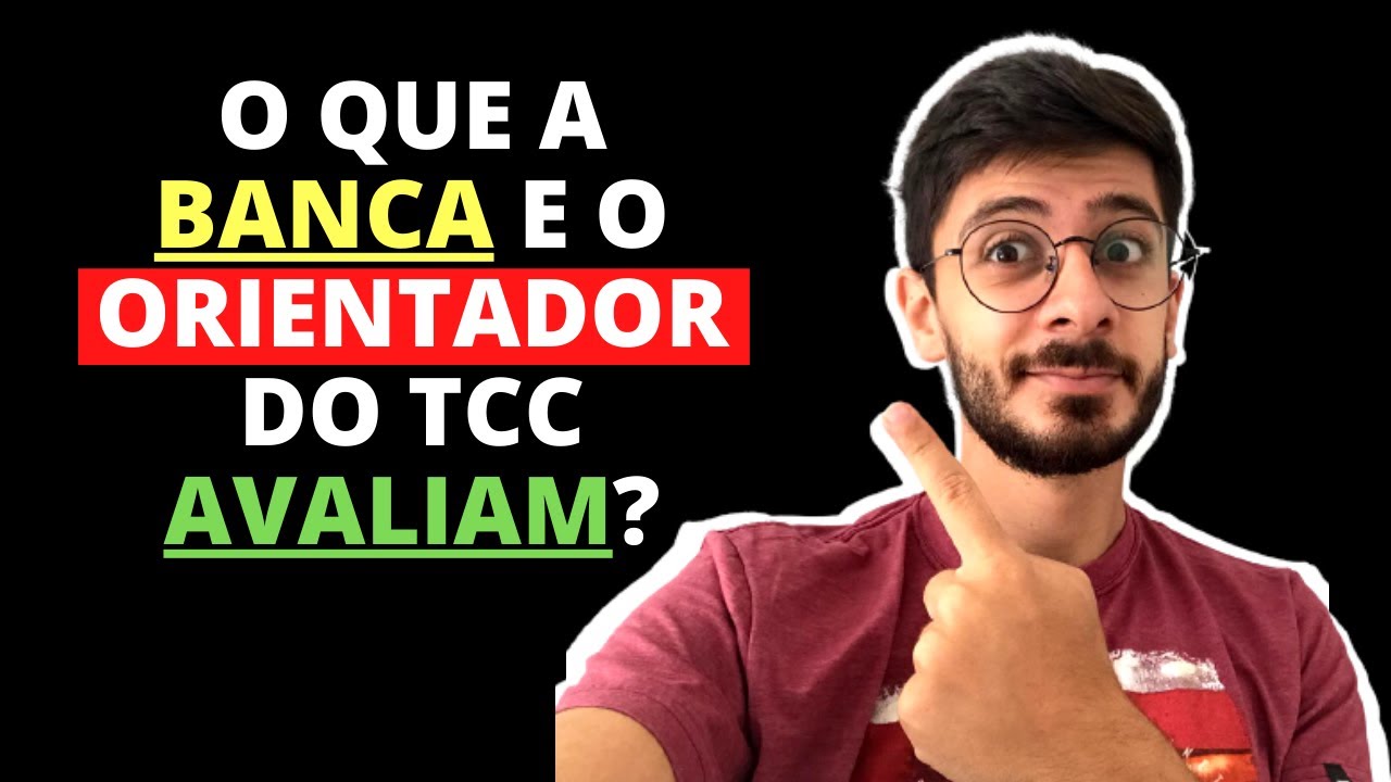 6 COISAS QUE O ORIENTADOR E A BANCA AVALIAM NO TCC
