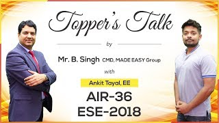 ESE/IES 2018 | Ankit Tayal (EE, AIR 36) – MADE EASY Student | Toppers Talk with Mr. B Singh